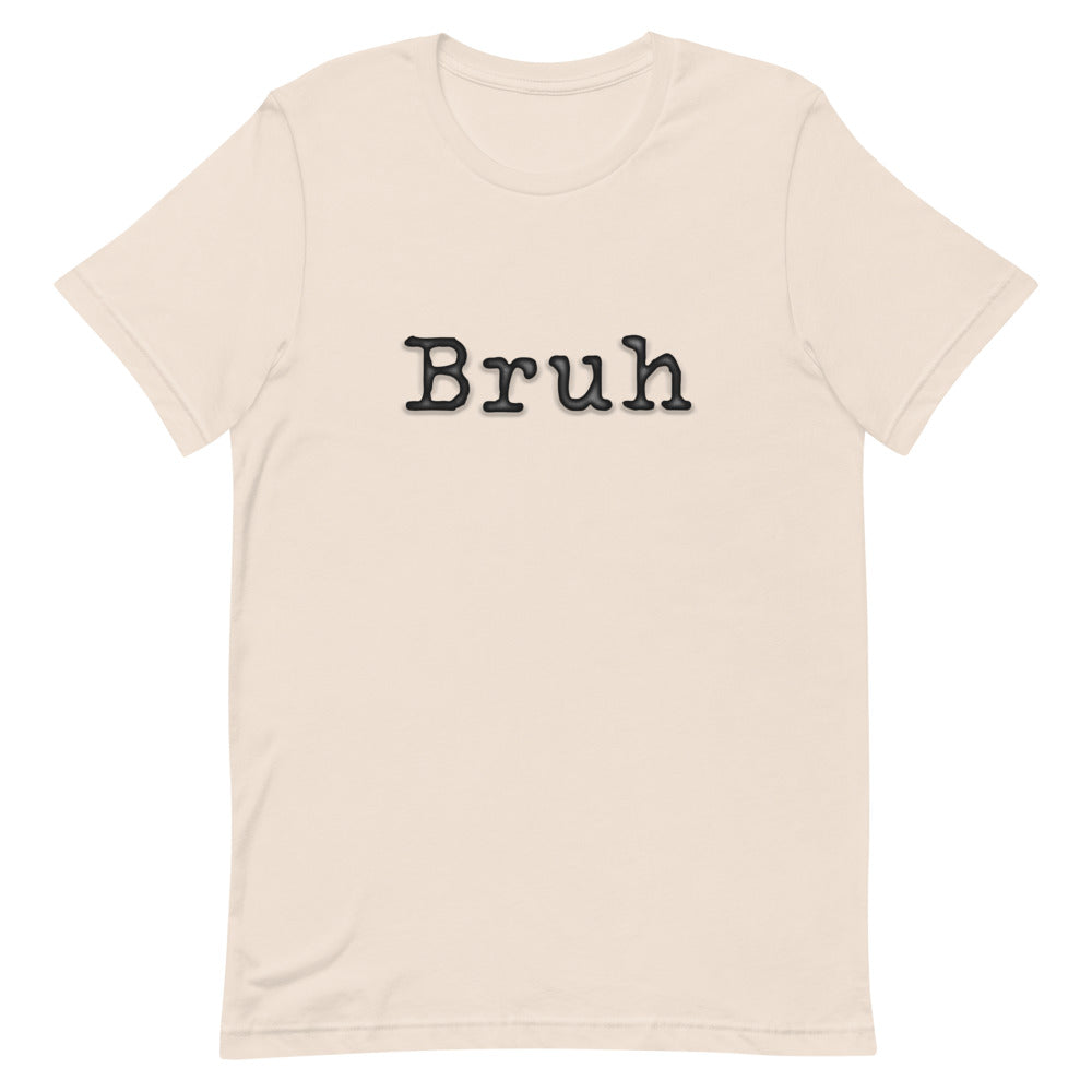 Cream T-Shirt with the word "Bruh" in black typewriter text on front