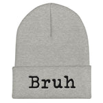 Grey beenie with the word "Bruh" in black text on the cuff 