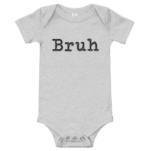 
                  
                    Load image into Gallery viewer, Grey shortsleeve baby onesie with Bruh in black typewriter text
                  
                