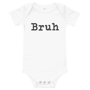 
                  
                    Load image into Gallery viewer, White shortsleeve baby onesie with Bruh in black typewriter text
                  
                