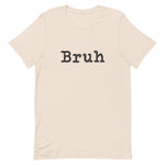 Cream T-Shirt with the word "Bruh" in black typewriter text on front