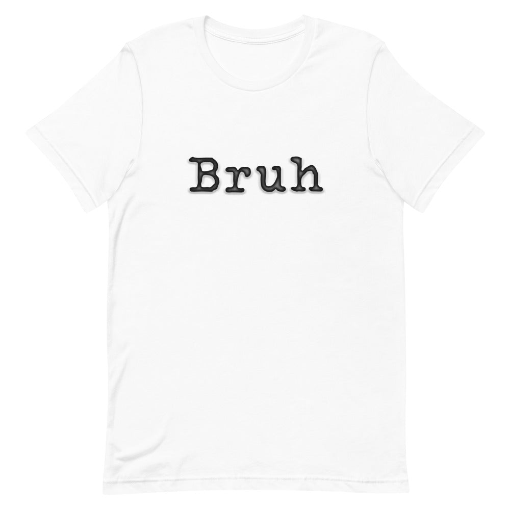 
                  
                    Load image into Gallery viewer, White T-Shirt with the word &amp;quot;Bruh&amp;quot; in black typewriter text on front
                  
                