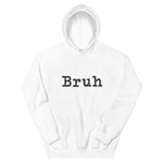 White Hoodie with "Bruh" in black typewriter text on the front