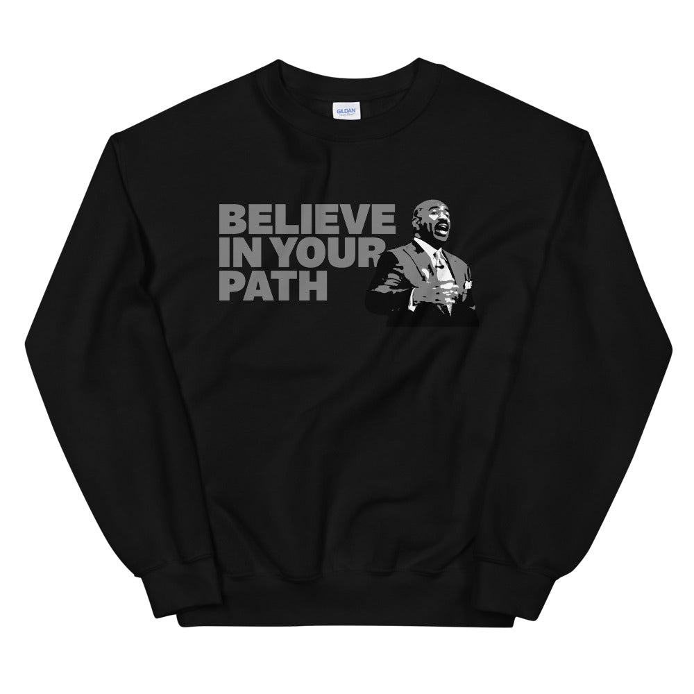 Black Crew Sweatshirt with Believe In Your Path in Grey text with Steve Harvey torso image